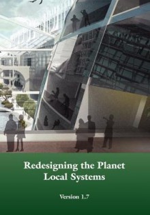 Redesigning the Planet: Local Systems: Using Ecological Design to Reshape Civilizations - Alan E. Wittbecker, Paolo Soleri, John B. Cobb Jr.