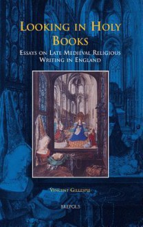 Looking in Holy Books: Essays on Late Medieval Religious Writing in England - Vincent Gillespie