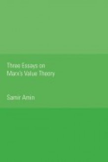 Three Essays on Marx's Value Theory - Samir Amin