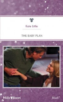 Mills & Boon : The Baby Plan (Baby Daze) - Kate Little