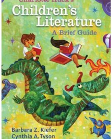 Charlotte Huck's Children's Literature: A Brief Guide - Barbara Kiefer