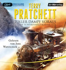 Toller Dampf voraus: Ein Scheibenwelt-Roman - Terry Pratchett, Jens Wawrczeck, Gerald Jung