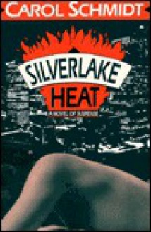 Silverlake Heat - Carol Schmidt