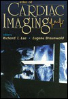 Atlas of Cardiac Imaging - Eugene Braunwald