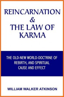 Reincarnation and the Law of Karma - William W. Atkinson