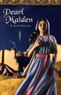 Pearl Maiden: A Tale on the Fall of Jerusalem - H. Rider Haggard