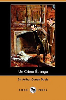 Un Crime Etrange - Arthur Conan Doyle