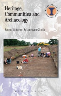 Heritage, Communities and Archaeology (Duckworth Debates in Archaeology) - Emma Waterton, Laurajane Smith