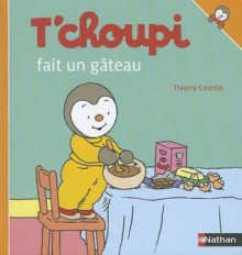 T'choupi Fait Un Gâteau - Thierry Courtin