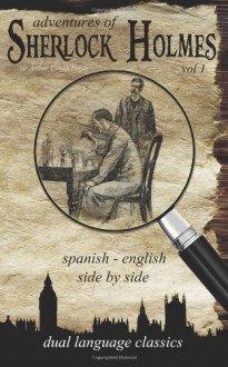 Adventures of Sherlock Holmes Vol 1 - Spanish English Side By Side Dual Language Classics (Spanish Edition) - Arthur Conan Doyle, bookinspanish.us