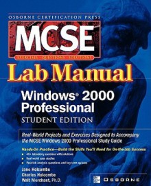 Certification Press MCSE Windows (R) 2000 Professional Lab Manual, Student Edition - Jane Holcombe, Charles Holcombe, Walter Merchant