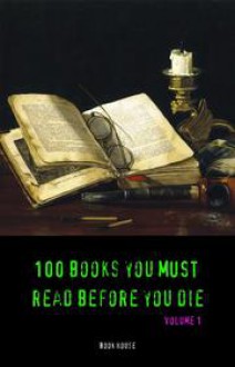 100 Books You Must Read Before You Die, Vol. 1 - E.M. Forster, Aldous Huxley, Emily Brontë, Willa Cather, E.E. Cummings, Edgar Rice Burroughs, Baker Book House, Victor Hugo, Arthur Conan Doyle, Jane Austen, Charles Dickens