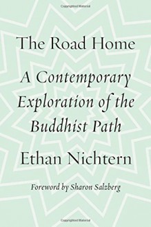 The Road Home: A Contemporary Exploration of the Buddhist Path - Ethan Nichtern, Sharon Salzberg