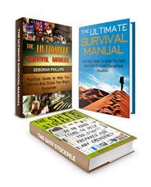 Ultimate Survival Box Set: 100 Outdoor Survival Skills To Keep You Safe And Alert In Every Dangerous Situation Plus 30 On Hand Items To Help You Survive ... outdoor survival skills, survival guide) - Deborah Phillips