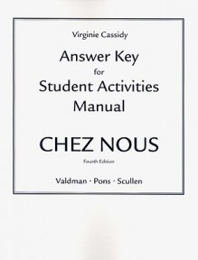 Answer Key for Student Activities Manual Chez Nous: Answer Key for Student Activities Manual - Albert Valdman, Cathy Pons, Mary Ellen Scullen