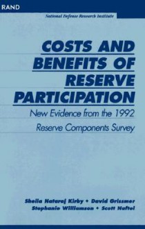 Costs and Benefits of Reserve Participation: New Evidence from the 1992 Reserve Components Survey - Sheila Kirby