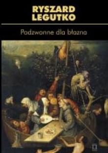 Podzwonne dla błazna - Ryszard Legutko