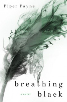 Breathing Black - Piper Payne