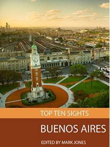 Top Ten Sights: Buenos Aires - Mark Jones