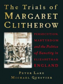 Trials of Margaret Clitherow - Peter Lake, Michael Questier