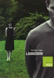 Ljudožderi - Tomislav Zajec