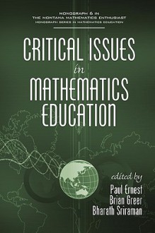 Critical Issues in Mathematics Education (PB) - Paul Ernest, Brian Greer, Bharath Sriraman