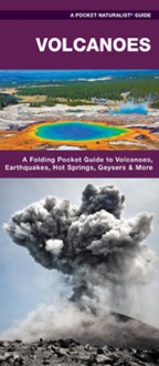 Volcanoes: A Waterproof Pocket Guide to the Types of Volcanoes, Flows & Rocks Formed - James Kavanagh, Raymond Leung