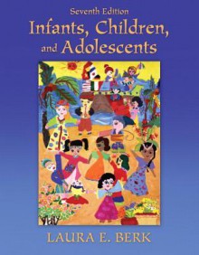 Infants, Children, and Adolescents Plus MyDevelopmentLab with eText -- Access Card Package (7th Edition) - Ernest R. Weidhaas, Laura E. Berk
