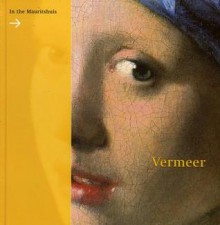 Vermeer in the Mauritshuis - Peter Van Der Ploeg