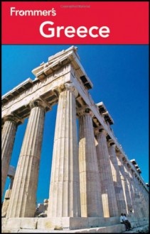 Frommer's Greece (Frommer's Complete Guides) - John S. Bowman, Peter Kerasiotis, Sherry Marker, Heidi Sarna