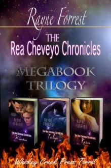 Rea Cheveyo Chronicles Megabook Trilogy - Rayne Forrest