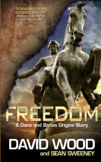 Freedom: A Dane and Bones Origins Story (Dane Maddock Origins) (Volume 1) - David Wood, Sean Sweeney