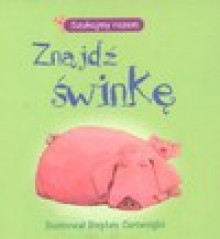 Znajdź świnkę. Szukajmy razem - Felicity Brooks