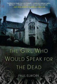 The Girl Who Would Speak for the Dead - Paul Elwork