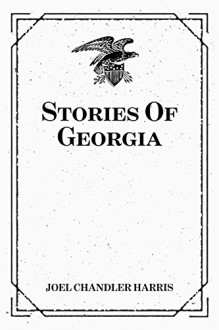 Stories Of Georgia - Joel Chandler Harris