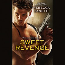 Sweet Revenge - Rebecca Zanetti, Karen White, Hachette Audio