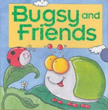 Bugsy and Friends - Dugald Steer, Louise Gardner