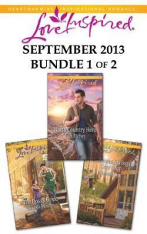 Love Inspired September 2013 - Bundle 1 of 2: The Boss's BrideNorth Country HeroA Canyon Springs Courtship - Brenda Minton, Lois Richer, Glynna Kaye