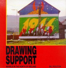 Drawing Support: Murals in the North of Ireland - Bill Rolston