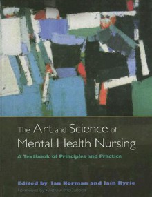 The Art and Science of Mental Health Nursing: A Textbook of Principles and Practice - Ian Norman, Andrew McCulloch, Iain Ryrie