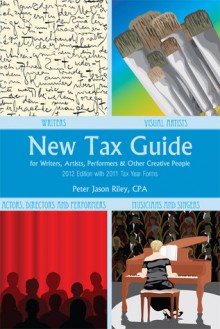 New Tax Guide for Writers, Artists, Performers and other Creative People - Peter Jason Riley