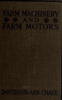 Farm Machinery and Farm Motors - Leon Wilson Chase, J. Brownlee Davidson