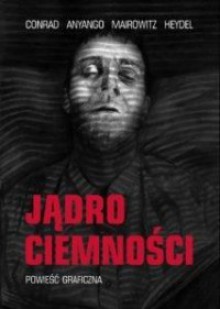 Jądro ciemności. Powieść graficzna - David Zane Mairowitz, Joseph Conrad, Catherine Anyango, Magda Heydel