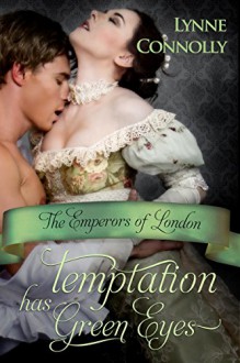 Temptation Has Green Eyes (The Emperors of London series) - Lynne Connolly