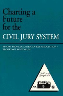 Charting a Future for the Civil Jury System: Report from an American Bar Association/Brookings Symposium - Brookings Institution