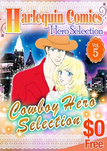 [Free] Harlequin Comics Hero Selection Vol. 5 - Susan Fox, Renee Roszel, Diana Palmer, Marion Lennox, Dixie Browning, Yukako Midori, Karan Dan, Marito Ai, Hiroko Fukuhara, Emiko Inoue Tsukiko Kurebayashi