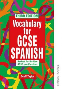 Vocabulary for Gcse Spanish: Third Edition - Geoff Taylor