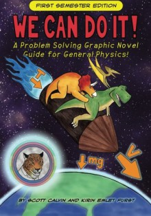 We Can Do It!: A Problem Solving Graphic Novel Guide for General Physics - Scott Calvin, Kirin Emlet Furst, Blaine Alleluia, Kelsey Monson, Kimmie Nguyen