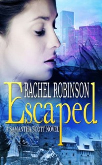 Escaped - Rachel Robinson