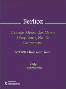 Grande Messe des Morts (Requiem), No. 6: Lacrymosa - Hector Berlioz